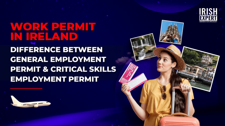 Work Permit in Ireland: Difference between General Employment permit & Critical Skills Employment permit